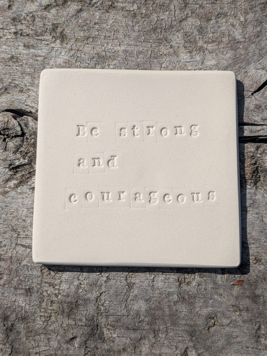 Be Strong And Courageous Truth Tile