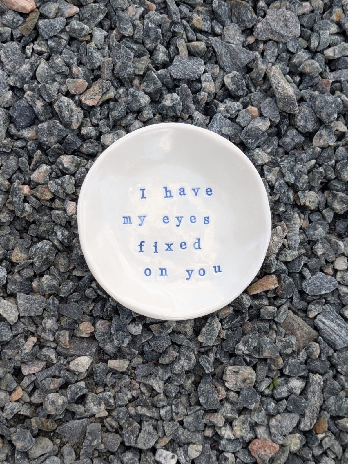 I Have My Eyes Fixed On You Round Trinket Tray