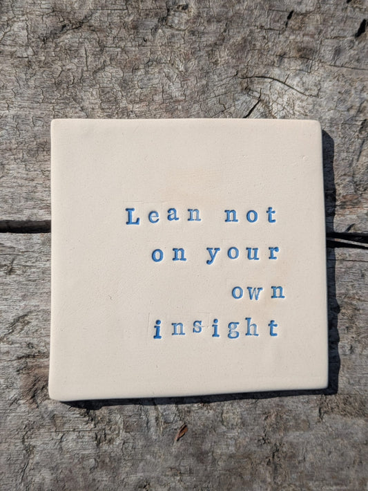 Lean Not On Your Own Insight Ceramic Truth Tile (Blue stamp)