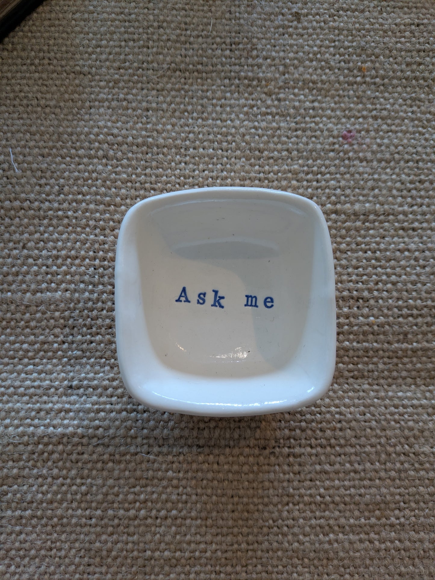 Neriah Mini Square Handcrafted Bowl: Ask me