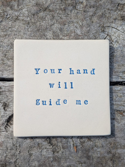 Your Hand Will Guide Me Truth Tile (Blue Stamp)